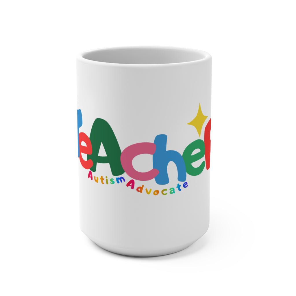 Teacher Autism Advocate Mug — 15oz Ceramic Mug