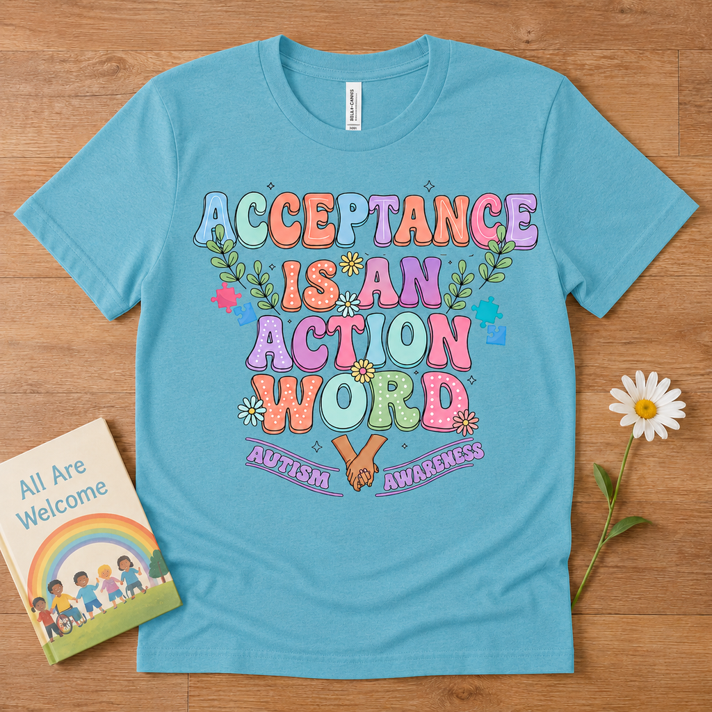 T-Shirt — "Acceptance Is An Action Word" Inspirational Pride Tee