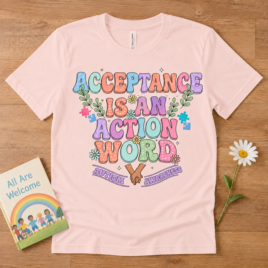 T-Shirt — "Acceptance Is An Action Word" Inspirational Pride Tee