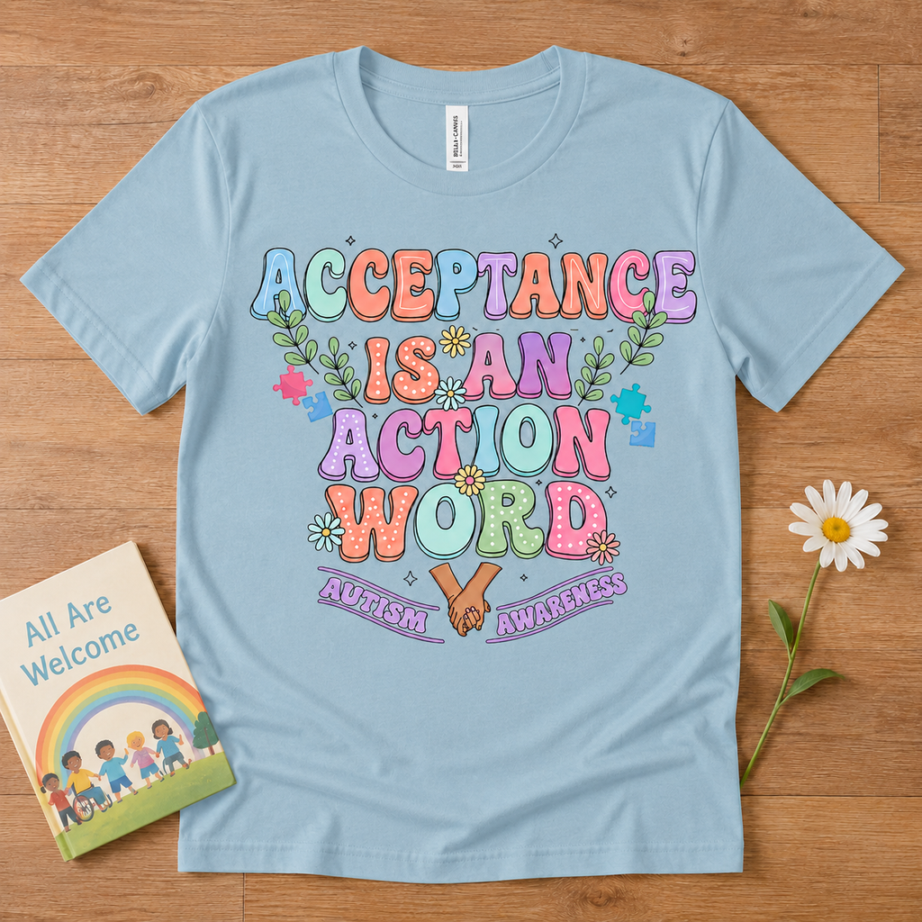 T-Shirt — "Acceptance Is An Action Word" Inspirational Pride Tee