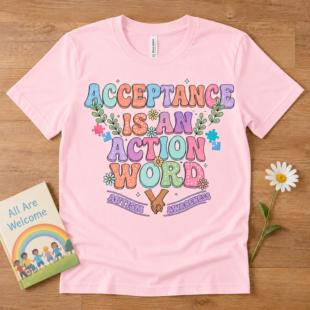 T-Shirt — "Acceptance Is An Action Word" Inspirational Pride Tee