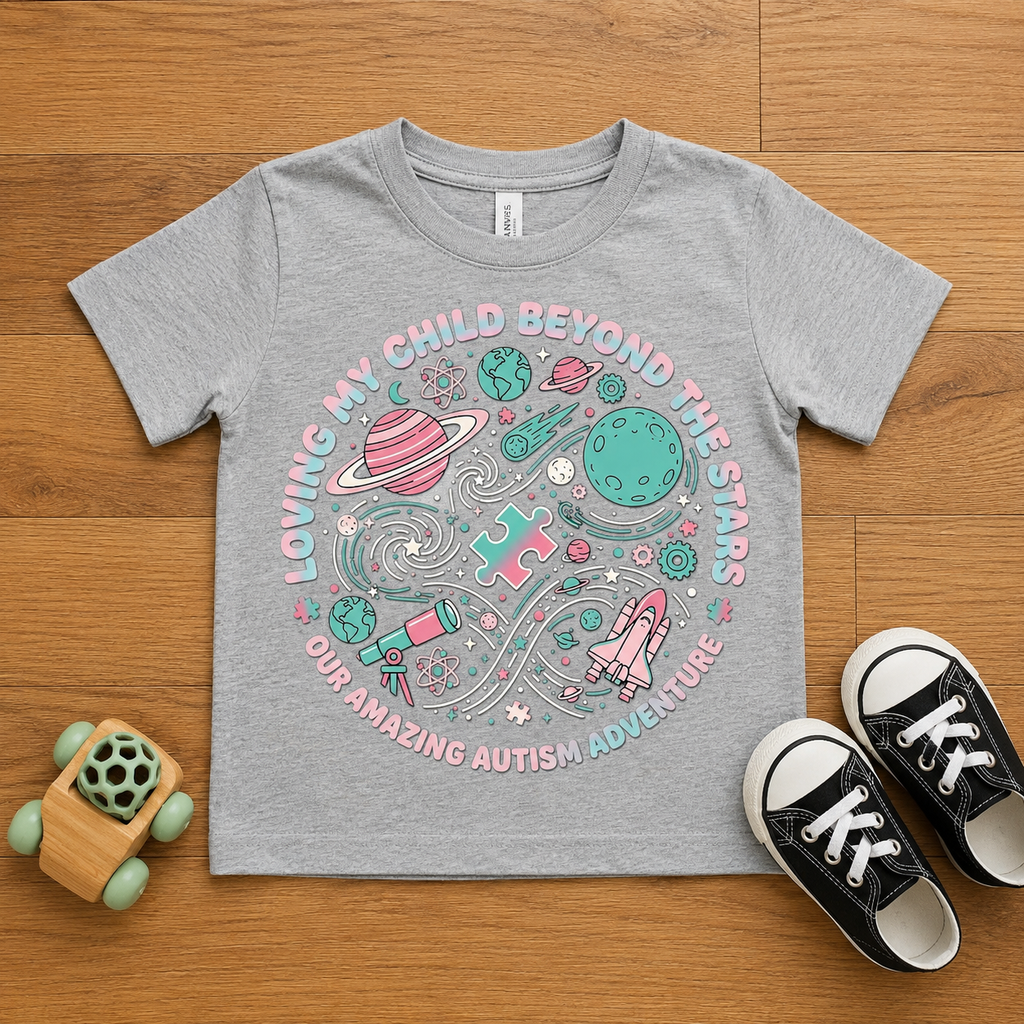 Toddler Tee — "Loving My Child Beyond the Stars" Autism Awareness Space Design